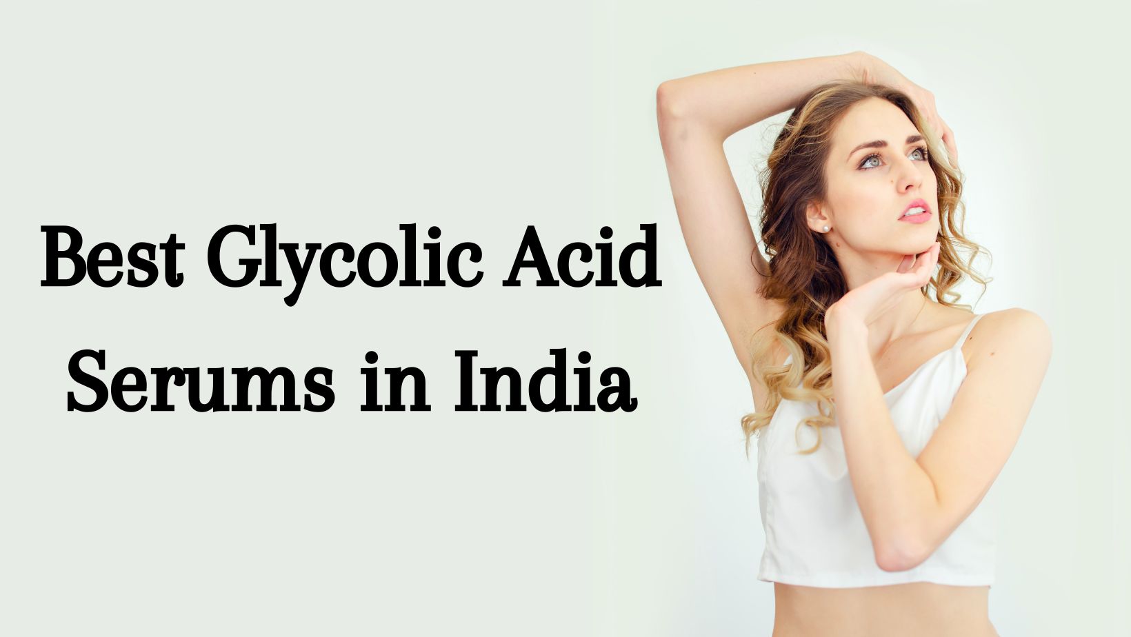8 Best Glycolic Acid Serums in India for a Radiant Skin